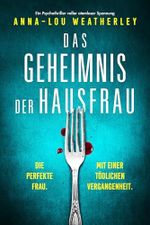 Das Geheimnis der Hausfrau: Ein Psychothriller voller atemloser Spannung (Detective Dan Riley 7) Cover des Buches Das Geheimnis der Hausfrau: Ein Psychothriller voller atemloser Spannung (Detective Dan Riley 7) (ISBN: B0D7C1SCVY)