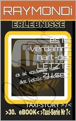 es ist verdammt hart-der LETZTE zu sein: TAXI-STORY >7< (T A X I - E R I N N E R U N G E N) Cover des Buches es ist verdammt hart-der LETZTE zu sein: TAXI-STORY >7< (T A X I - E R I N N E R U N G E N) (ISBN: B0D7NZ3G26)