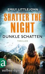 Shatter the Night - Dunkle Schatten: Thriller (Gemma Monroe 4) Cover des Buches Shatter the Night - Dunkle Schatten: Thriller (Gemma Monroe 4) (ISBN: B0D7T85NPQ)