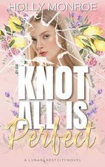 Knot All is Perfect: A Lunarcrest City Novel (Lunarcrest City Omegaverse) (English Edition) Cover des Buches Knot All is Perfect: A Lunarcrest City Novel (Lunarcrest City Omegaverse) (English Edition) (ISBN: B0D7WHRHG9)