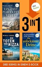 Ein fast perfektes Spiel, Die Schatten von Nizza & Die unbekannte Dritte: Drei Frankreich-Krimis in einem eBook Cover des Buches Ein fast perfektes Spiel, Die Schatten von Nizza & Die unbekannte Dritte: Drei Frankreich-Krimis in einem eBook (ISBN: B0D86RCDFZ)