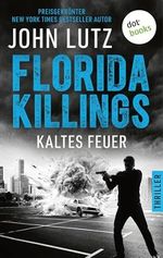 Florida Killings: Kaltes Feuer: Thriller | Ein Fred-Carver-Thriller 3 Cover des Buches Florida Killings: Kaltes Feuer: Thriller | Ein Fred-Carver-Thriller 3 (ISBN: B0D87DMJWJ)