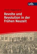 Revolte und Revolution in der Frühen Neuzeit (Einführungen in die Geschichtswissenschaft. Frühe Neuzeit 3) Cover des Buches Revolte und Revolution in der Frühen Neuzeit (Einführungen in die Geschichtswissenschaft. Frühe Neuzeit 3) (ISBN: B0D8J236PV)