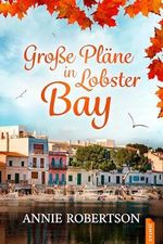 Große Pläne in Lobster Bay: Romantischer Lesegenuss zum Träumen (Lobster Bay-Reihe 2) Cover des Buches Große Pläne in Lobster Bay: Romantischer Lesegenuss zum Träumen (Lobster Bay-Reihe 2) (ISBN: B0D8J54YKW)