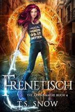Frenetisch (Die Arkanmagie 4) Cover des Buches Frenetisch (Die Arkanmagie 4) (ISBN: B0D8JQ43JJ)