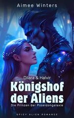 Königshof der Aliens – Dilara & Halvir: Spicy Alien Romance (Die Prinzen der Poseidongalaxie) | Kurzroman Cover des Buches Königshof der Aliens – Dilara & Halvir: Spicy Alien Romance (Die Prinzen der Poseidongalaxie) | Kurzroman (ISBN: B0D8WS8HJC)