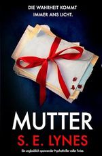 Mutter: Ein unglaublich spannender Psychothriller voller Twists Cover des Buches Mutter: Ein unglaublich spannender Psychothriller voller Twists (ISBN: B0D93XMKR8)