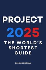Project 2025: The World’s Shortest Guide (English Edition) Cover des Buches Project 2025: The World’s Shortest Guide (English Edition) (ISBN: B0D96CBC8W)
