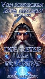 Von Schrecken zum Helden: Die Reise der Erlösung Cover des Buches Von Schrecken zum Helden: Die Reise der Erlösung (ISBN: B0D99XN4T6)