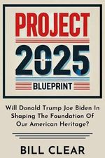 Project 2025 Blueprint: Will Donald Trump Joe Biden in Shaping the Foundation of Our American Heritage? (English Edition) Cover des Buches Project 2025 Blueprint: Will Donald Trump Joe Biden in Shaping the Foundation of Our American Heritage? (English Edition) (ISBN: B0D9D9N1R4)