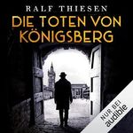 Die Toten von Königsberg: Ein Fall für Aaron Singer 1 Cover des Buches Die Toten von Königsberg: Ein Fall für Aaron Singer 1 (ISBN: B0D9H4JCZ2)
