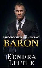 Baron (Bruderschaft Bachelor 3) Cover des Buches Baron (Bruderschaft Bachelor 3) (ISBN: B0D9L3MYPL)