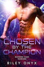 Chosen by the Champion (Banished Alien Warriors Book 6) (English Edition) Cover des Buches Chosen by the Champion (Banished Alien Warriors Book 6) (English Edition) (ISBN: B0D9T9C2ZC)