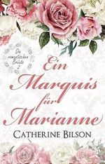 Ein Marquis für Marianne: Die romantischen Bräute: Band 2 Cover des Buches Ein Marquis für Marianne: Die romantischen Bräute: Band 2 (ISBN: B0D9WC1TNP)