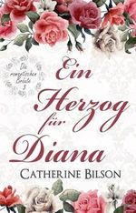 Ein Herzog für Diana: Die romantischen Bräute: Band 3 Cover des Buches Ein Herzog für Diana: Die romantischen Bräute: Band 3 (ISBN: B0D9WDLQZX)