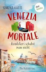 Venezia Mortale – Gondolieri schubst man nicht: Ein Italienkrimi | Auf irrwitziger Verbrecherjagd in der Lagunenstadt – für Fans von Valentina Morelli Cover des Buches Venezia Mortale – Gondolieri schubst man nicht: Ein Italienkrimi | Auf irrwitziger Verbrecherjagd in der Lagunenstadt – für Fans von Valentina Morelli (ISBN: B0D9XY3Q3L)