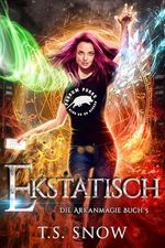 Ekstatisch (Die Arkanmagie 5) Cover des Buches Ekstatisch (Die Arkanmagie 5) (ISBN: B0D9YSVXX5)