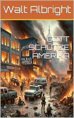 GOTT SCHÜTZE AMERIKA Cover des Buches GOTT SCHÜTZE AMERIKA (ISBN: B0DB5M2K9L)