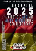 ENDSPIEL 2025: Siegt die AfD mit Alice Weidel oder der Tiefe Staat? Deutschland zwischen Energiekrise, Deindustrialisierung, Remigration und Krieg - Ein BLACKOUT Deutschland Krisenvorsorge Buch Cover des Buches ENDSPIEL 2025: Siegt die AfD mit Alice Weidel oder der Tiefe Staat? Deutschland zwischen Energiekrise, Deindustrialisierung, Remigration und Krieg - Ein BLACKOUT Deutschland Krisenvorsorge Buch (ISBN: B0DB5WG892)