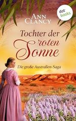 Tochter der roten Sonne: Die große Australien-Saga Cover des Buches Tochter der roten Sonne: Die große Australien-Saga (ISBN: B0DB62BB3X)