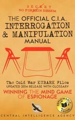 The Official CIA Interrogation & Manipulation Manual: The Cold War KUBARK Files - Updated 2014 Release with Glossary (English Edition) Cover des Buches The Official CIA Interrogation & Manipulation Manual: The Cold War KUBARK Files - Updated 2014 Release with Glossary (English Edition) (ISBN: B0DBFBRGKL)
