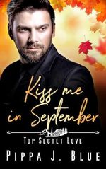 Kiss me in September: Top Secret Love Cover des Buches Kiss me in September: Top Secret Love (ISBN: B0DBJBT5BN)