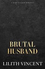 Brutal Husband: A Dark Stalker Romance (Brutal Hearts Book 3) (English Edition) Cover des Buches Brutal Husband: A Dark Stalker Romance (Brutal Hearts Book 3) (English Edition) (ISBN: B0DC75NLCZ)