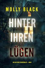 Hinter Ihren Lügen (Ein Elise Close Psychothriller — Band Eins): Ein packender Psychothriller voller unerwarteter Wendungen Cover des Buches Hinter Ihren Lügen (Ein Elise Close Psychothriller — Band Eins): Ein packender Psychothriller voller unerwarteter Wendungen (ISBN: B0DCLQQ52X)