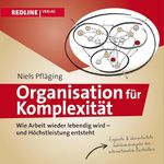 Organisation für Komplexität: Wie Arbeit wieder lebendig wird - und Höchstleistung entsteht. Der Bestseller in neuer Auflage. Cover des Buches Organisation für Komplexität: Wie Arbeit wieder lebendig wird - und Höchstleistung entsteht. Der Bestseller in neuer Auflage. (ISBN: B0DCPCKSTQ)