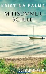 Mittsommer Schuld: Schweden Krimi (Malin Sundberg - Ermittlung in den Schären 1) Cover des Buches Mittsommer Schuld: Schweden Krimi (Malin Sundberg - Ermittlung in den Schären 1) (ISBN: B0DCVXPM64)