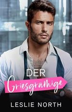 Der Griesgrämige (Bossy Glenhaven Milliardäre 3) Cover des Buches Der Griesgrämige (Bossy Glenhaven Milliardäre 3) (ISBN: B0DCW47R3Q)