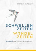 Schwellenzeiten - Wandelzeiten: Kraftvoll durch Lebenskrisen gehen– Ein Ratgeber für Vertrauen, Mut und Zuversicht Cover des Buches Schwellenzeiten - Wandelzeiten: Kraftvoll durch Lebenskrisen gehen– Ein Ratgeber für Vertrauen, Mut und Zuversicht (ISBN: B0DCZRJH7V)