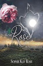 Keine Rose ohne Dornen (Die Paläste der Tuscia): Ein Toskana-Liebesroman Cover des Buches Keine Rose ohne Dornen (Die Paläste der Tuscia): Ein Toskana-Liebesroman (ISBN: B0DDHPDRKF)