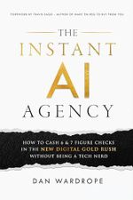 The Instant AI Agency: How To Cash 6 & 7 Figure Checks In The New Digital Gold Rush Without Being A Tech Nerd (English Edition) Cover des Buches The Instant AI Agency: How To Cash 6 & 7 Figure Checks In The New Digital Gold Rush Without Being A Tech Nerd (English Edition) (ISBN: B0DDLGRKJP)