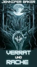 Verrat und Rache: Das Schicksal einer arrangierten Werwolfs-Ehe Cover des Buches Verrat und Rache: Das Schicksal einer arrangierten Werwolfs-Ehe (ISBN: B0DDQG5TZ7)