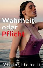 Wahrheit oder Pflicht: Freunde an der Ostsee Cover des Buches Wahrheit oder Pflicht: Freunde an der Ostsee (ISBN: B0DDY41N9T)