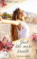 Just one more breath: An deiner Seite Cover des Buches Just one more breath: An deiner Seite (ISBN: B0DF6FHYYM)