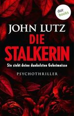 Die Stalkerin - Sie sieht deine dunkelsten Geheimnisse: Psychothriller Cover des Buches Die Stalkerin - Sie sieht deine dunkelsten Geheimnisse: Psychothriller (ISBN: B0DFBYJB34)