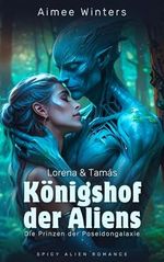 Königshof der Aliens – Lorena & Tamás: Spicy Alien Romance (Die Prinzen der Poseidongalaxie) | Kurzroman Cover des Buches Königshof der Aliens – Lorena & Tamás: Spicy Alien Romance (Die Prinzen der Poseidongalaxie) | Kurzroman (ISBN: B0DFCZHLMZ)