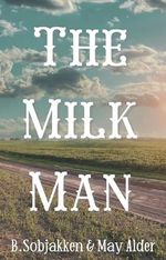The Milk Man: a small town romance (English Edition) Cover des Buches The Milk Man: a small town romance (English Edition) (ISBN: B0DFMQV14W)