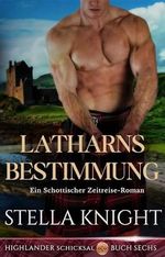 Latharns Bestimmung: Ein Schottischer Zeitreise-Roman (Highlander Schicksal 6) Cover des Buches Latharns Bestimmung: Ein Schottischer Zeitreise-Roman (Highlander Schicksal 6) (ISBN: B0DFVT3848)
