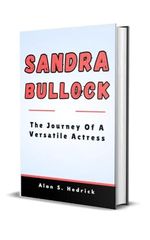 SANDRA BULLOCK BIOGRAPHY: The Journey Of A Versatile Actress (English Edition) Cover des Buches SANDRA BULLOCK BIOGRAPHY: The Journey Of A Versatile Actress (English Edition) (ISBN: B0DGDMBKPB)