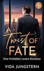A Twist of Fate: Eine Forbidden Lovers Romance Cover des Buches A Twist of Fate: Eine Forbidden Lovers Romance (ISBN: B0DGL9JJMH)
