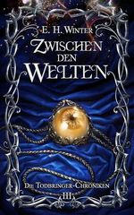 Zwischen den Welten : Die Todbringer-Chroniken 3 Cover des Buches Zwischen den Welten : Die Todbringer-Chroniken 3 (ISBN: B0DGLQNKFQ)