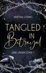 Tangled in Betrayal: Liebe Undercover 1 Cover des Buches Tangled in Betrayal: Liebe Undercover 1 (ISBN: B0DH8R4P1L)