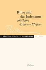 Rilke und das Judentum: 100 Jahre ›Duineser Elegien‹ (Blätter der Rilke-Gesellschaft 372024) Cover des Buches Rilke und das Judentum: 100 Jahre ›Duineser Elegien‹ (Blätter der Rilke-Gesellschaft 372024) (ISBN: B0DHL46YSD)