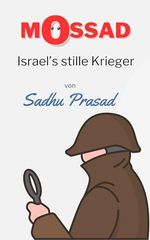 Mossad: Israel’s Stille Krieger Cover des Buches Mossad: Israel’s Stille Krieger (ISBN: B0DHLK7HXG)