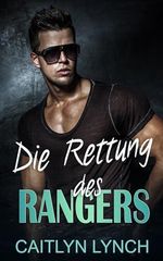 Die Rettung des Rangers: Die Ranger im Einsatz Band 1 Cover des Buches Die Rettung des Rangers: Die Ranger im Einsatz Band 1 (ISBN: B0DHR5J3TV)