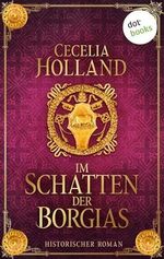 Im Schatten der Borgias: Historischer Roman – Gefangen in einer tödlichen Intrige der mächtigsten Familie Roms Cover des Buches Im Schatten der Borgias: Historischer Roman – Gefangen in einer tödlichen Intrige der mächtigsten Familie Roms (ISBN: B0DHV69GQT)
