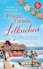 Friede, Freude, Lebkuchen: Ein gemütlicher Liebesroman über chaotische Feiertage, unerwartete Liebe und die Magie der Nordseeküste Cover des Buches Friede, Freude, Lebkuchen: Ein gemütlicher Liebesroman über chaotische Feiertage, unerwartete Liebe und die Magie der Nordseeküste (ISBN: B0DJBJJYZH)
